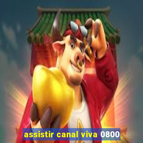 assistir canal viva 0800