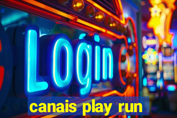 canais play run