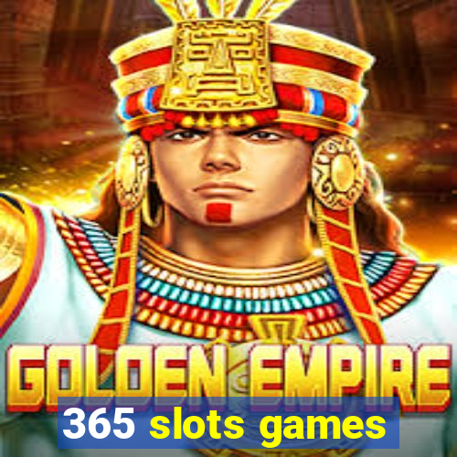 365 slots games