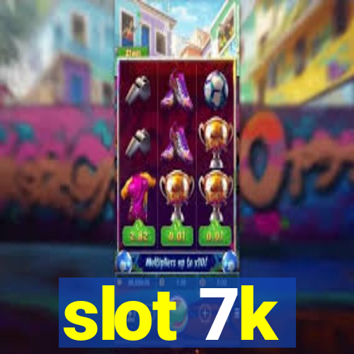 slot 7k