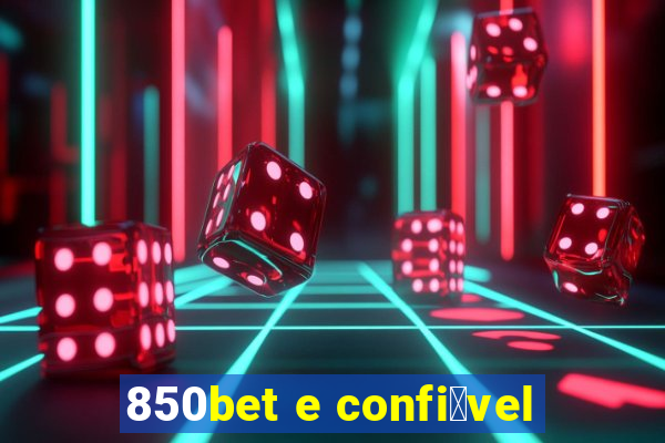 850bet e confi谩vel