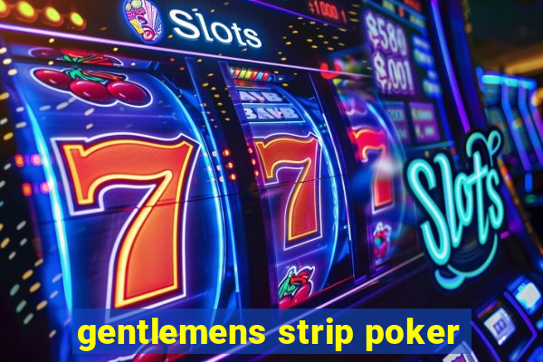 gentlemens strip poker