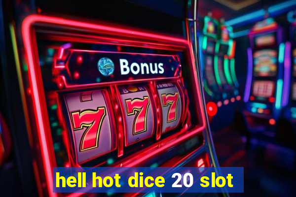 hell hot dice 20 slot