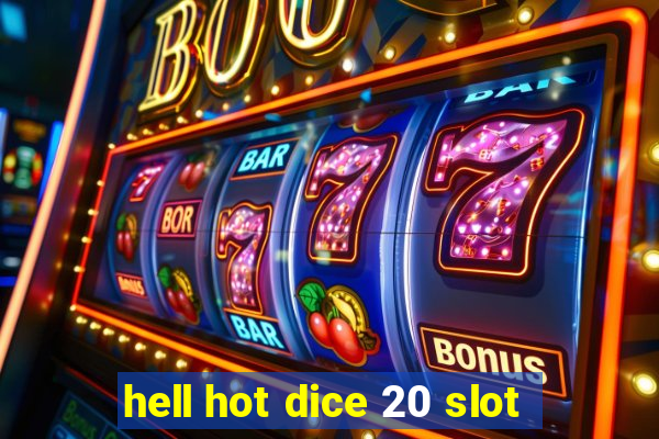 hell hot dice 20 slot