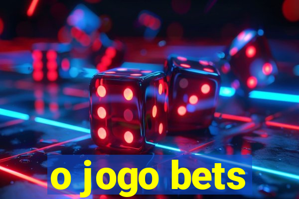 o jogo bets