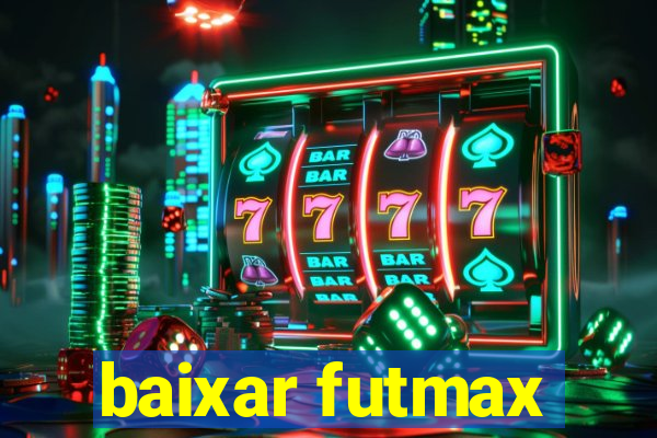 baixar futmax