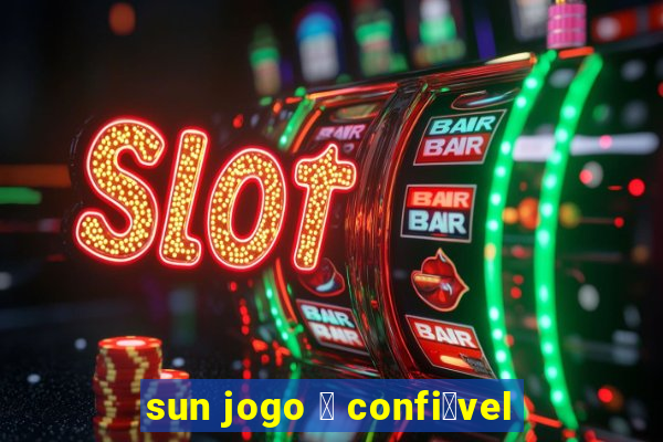 sun jogo 茅 confi谩vel