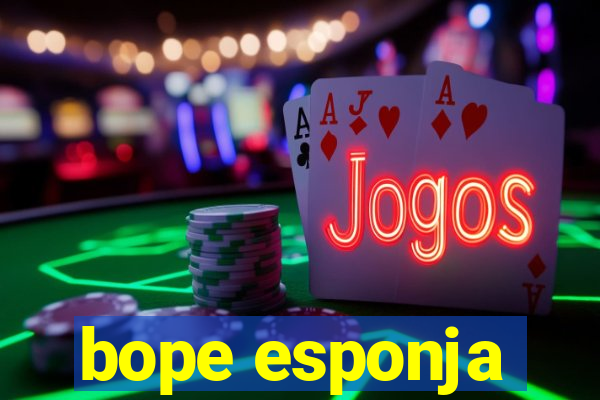 bope esponja