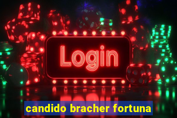 candido bracher fortuna