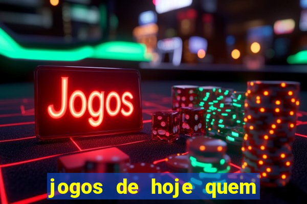 jogos de hoje quem tem mais chance de ganhar