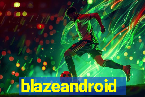 blazeandroid