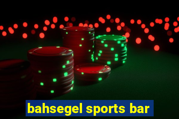 bahsegel sports bar