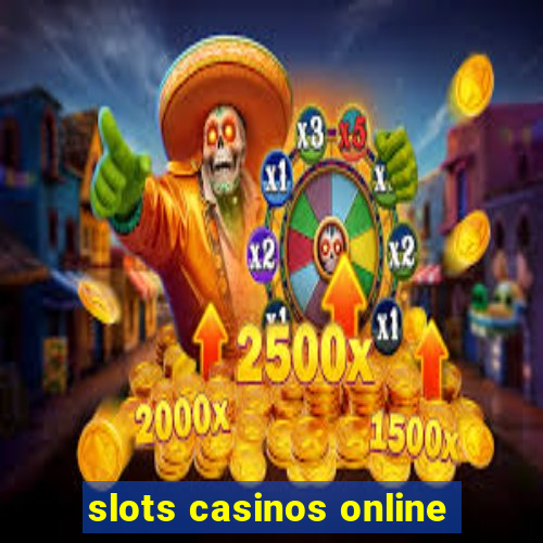 slots casinos online