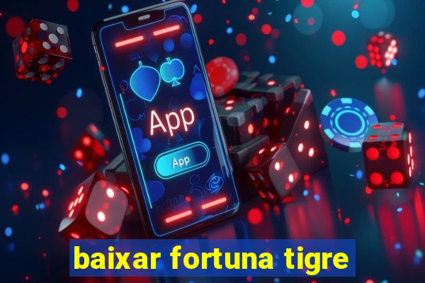 baixar fortuna tigre