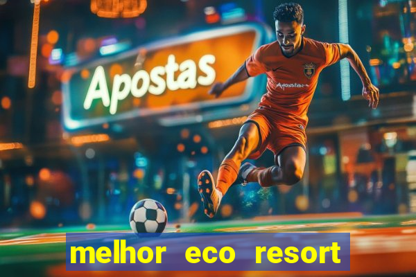 melhor eco resort do brasil