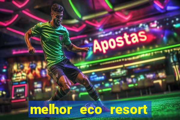 melhor eco resort do brasil