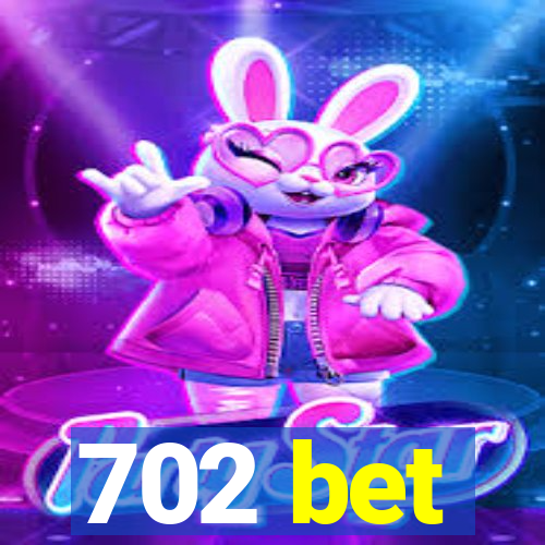 702 bet