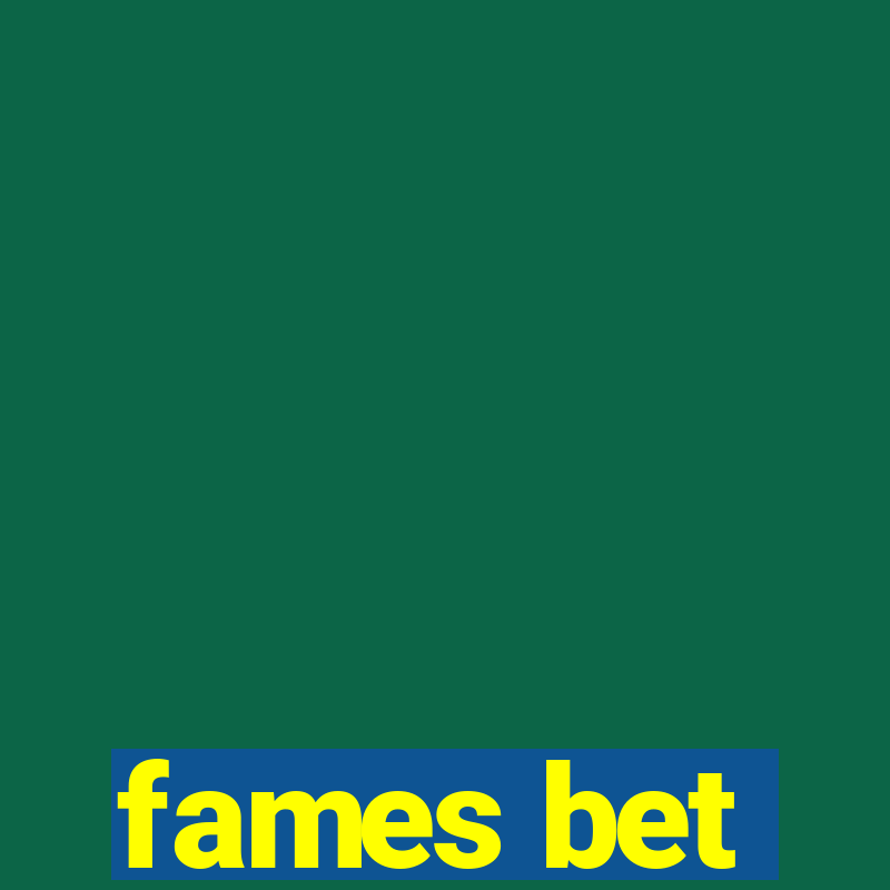 fames bet