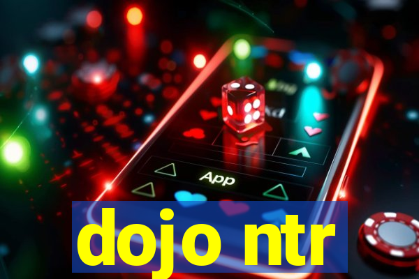 dojo ntr