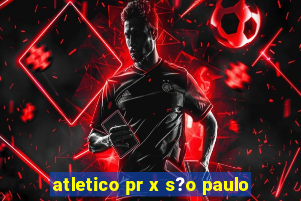 atletico pr x s?o paulo