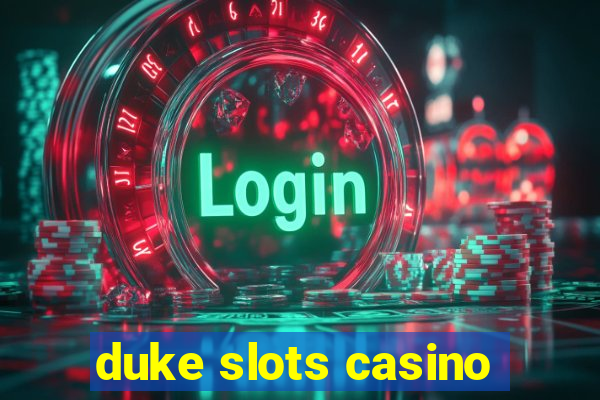 duke slots casino