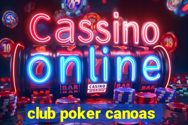 club poker canoas