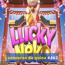 concurso da quina 6462