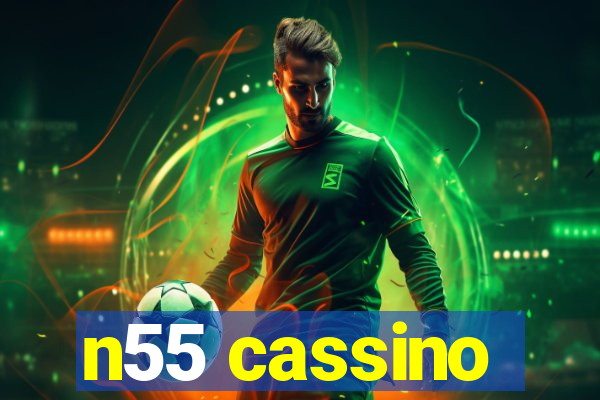 n55 cassino