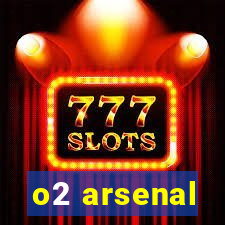 o2 arsenal