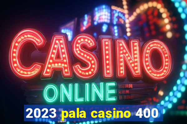 2023 pala casino 400