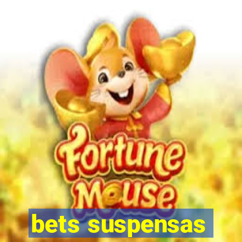 bets suspensas