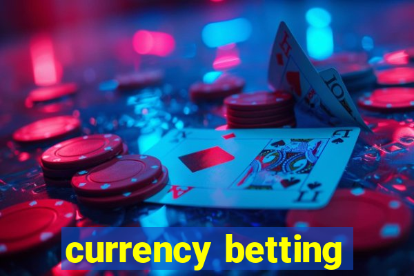 currency betting