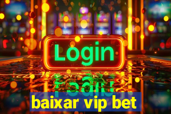 baixar vip bet