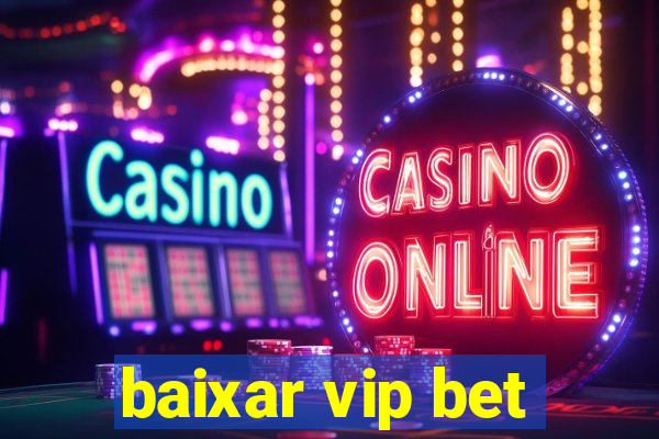 baixar vip bet