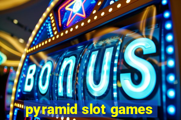 pyramid slot games