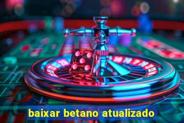 baixar betano atualizado