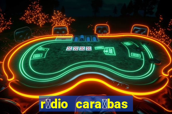 r谩dio cara铆bas fm irec锚 bahia