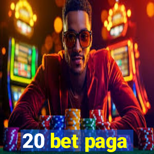 20 bet paga