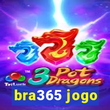 bra365 jogo