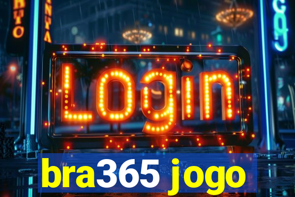 bra365 jogo