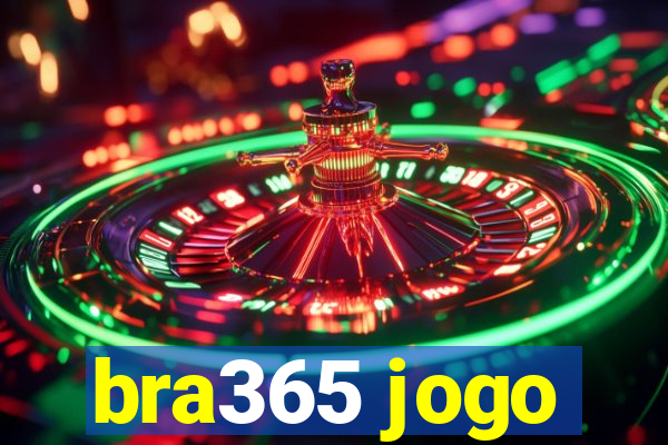 bra365 jogo