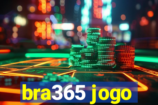 bra365 jogo