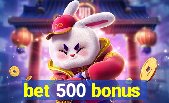 bet 500 bonus