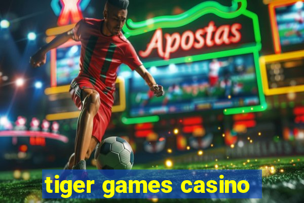 tiger games casino