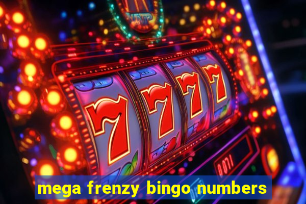 mega frenzy bingo numbers