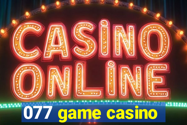 077 game casino