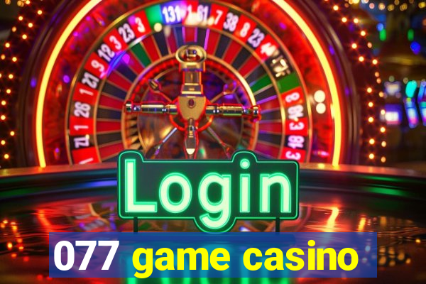 077 game casino