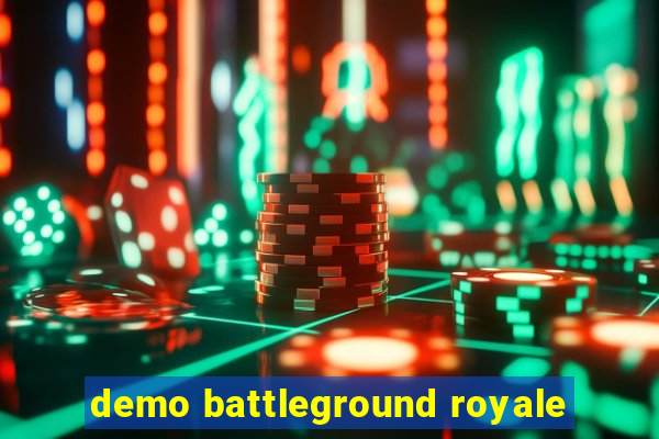 demo battleground royale