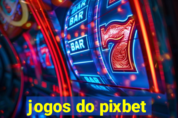 jogos do pixbet