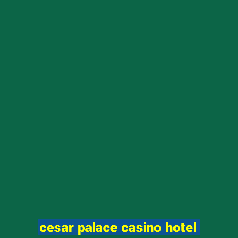 cesar palace casino hotel